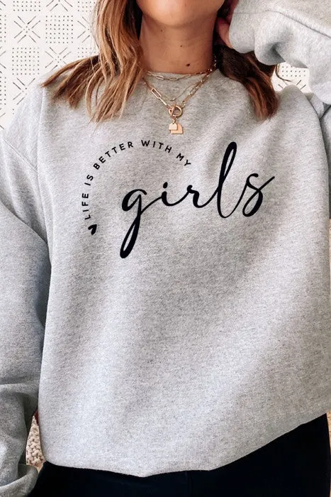 Life is Better With my Girls Sweatshirt